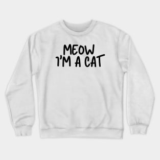 Meow I'm A Cat Funny Lazy Costume Crewneck Sweatshirt